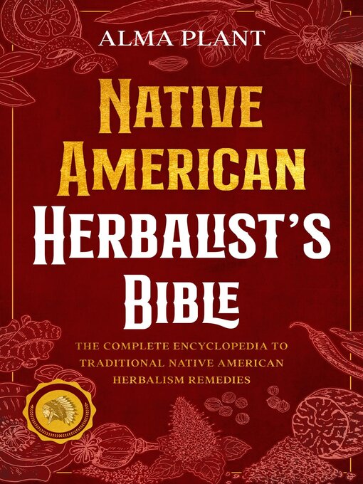 Title details for Native American Herbalist's Bible by Alma Plant - Available